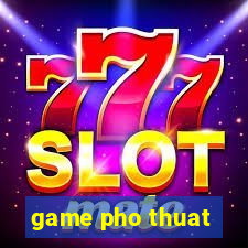 game pho thuat