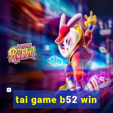 tai game b52 win