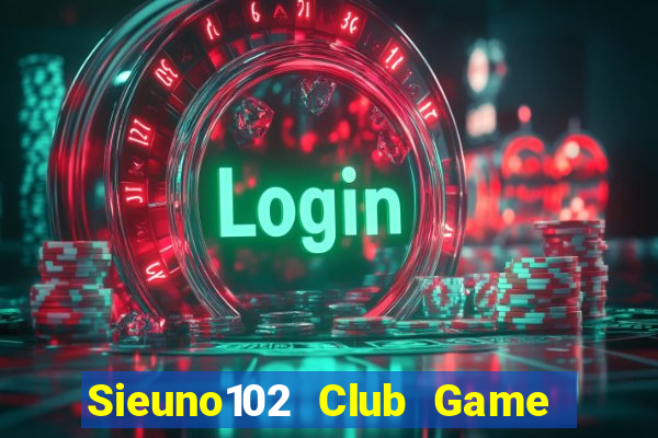 Sieuno102 Club Game Bài Ông Trùm Poker