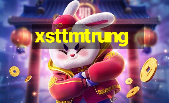 xsttmtrung