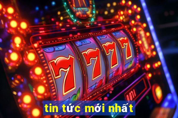 tin tức mới nhất