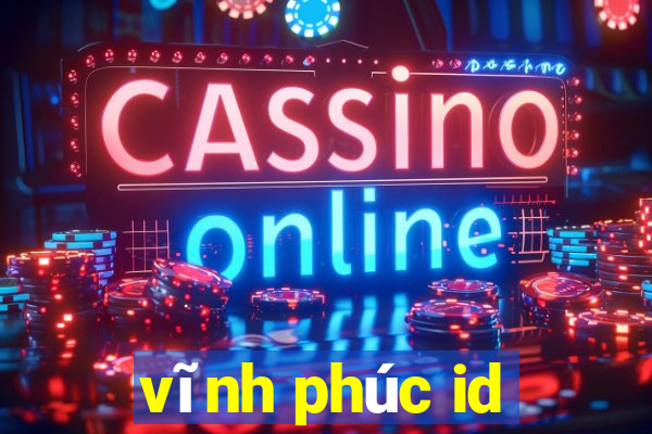 vĩnh phúc id