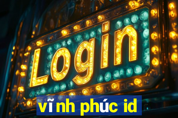 vĩnh phúc id