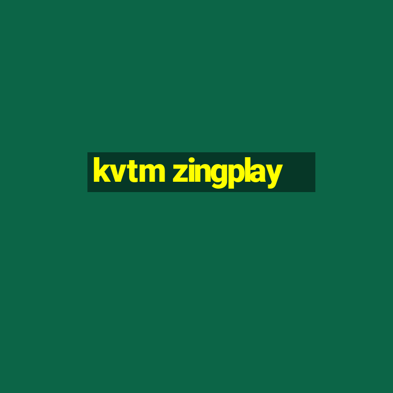 kvtm zingplay