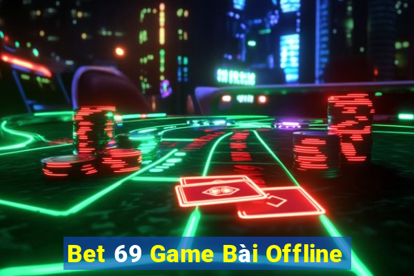 Bet 69 Game Bài Offline