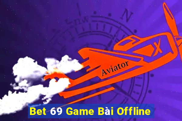 Bet 69 Game Bài Offline