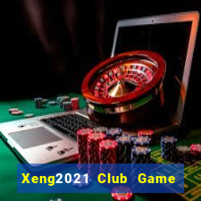 Xeng2021 Club Game Bài Qq