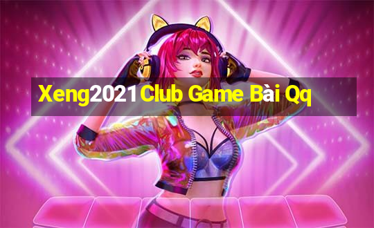 Xeng2021 Club Game Bài Qq