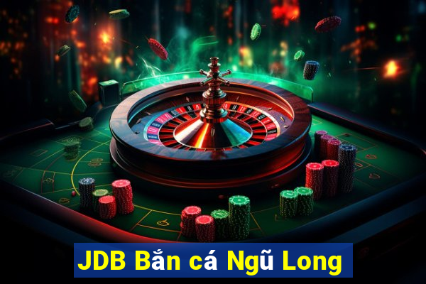 JDB Bắn cá Ngũ Long