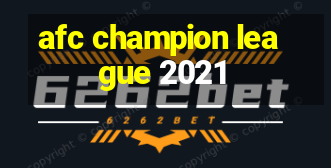 afc champion league 2021