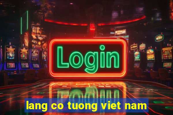 lang co tuong viet nam