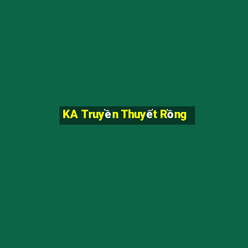 KA Truyền Thuyết Rồng