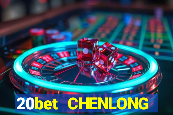 20bet CHENLONG Bắn cá 3d