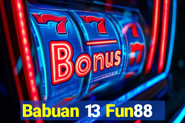 Babuan 13 Fun88