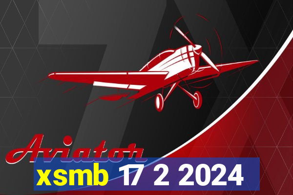 xsmb 17 2 2024