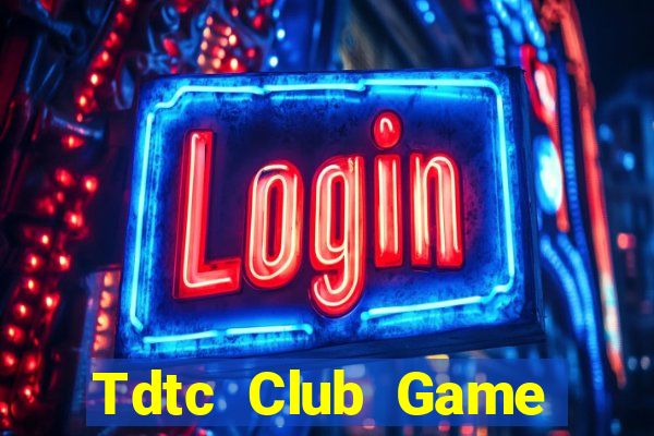 Tdtc Club Game Bài 567