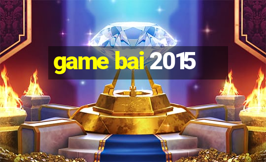 game bai 2015