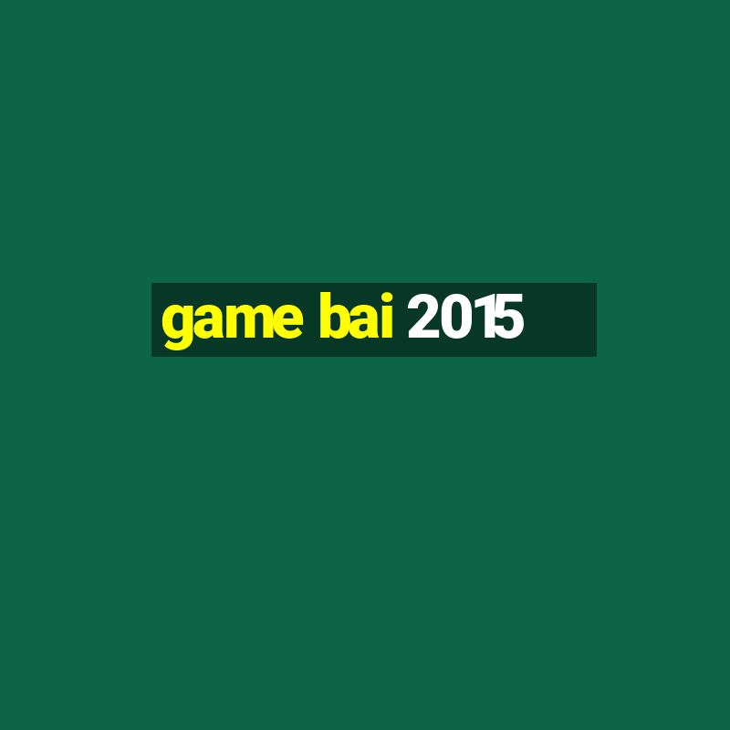 game bai 2015