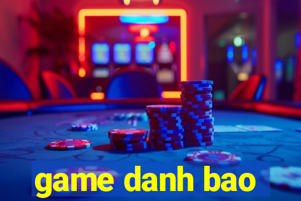 game danh bao