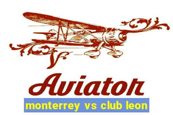 monterrey vs club leon