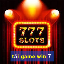 tải game win 7