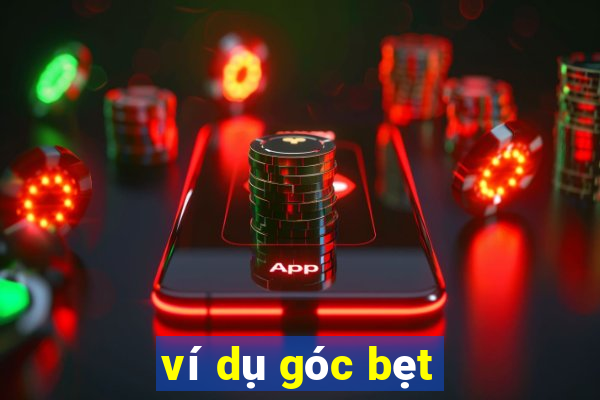 ví dụ góc bẹt