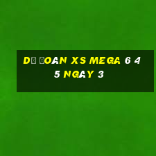 Dự đoán XS Mega 6 45 ngày 3