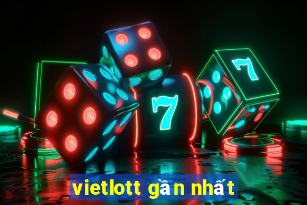 vietlott gần nhất