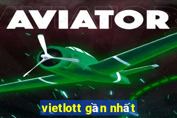 vietlott gần nhất