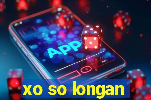 xo so longan