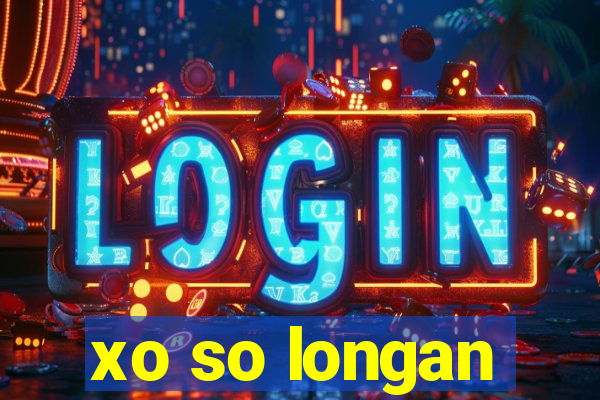 xo so longan