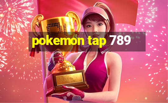 pokemon tap 789