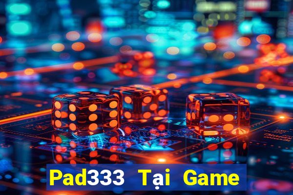 Pad333 Tại Game Bài B52 Đổi Thưởng