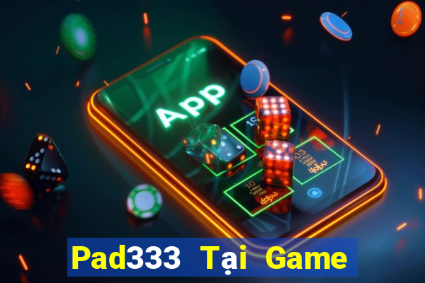 Pad333 Tại Game Bài B52 Đổi Thưởng