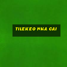 tilekeo nha cai