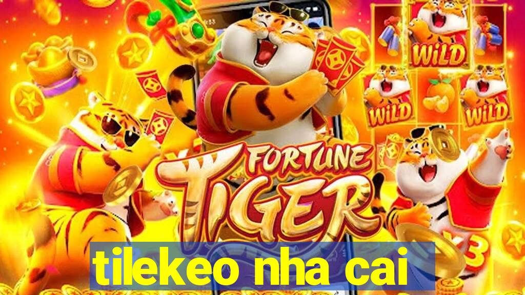 tilekeo nha cai