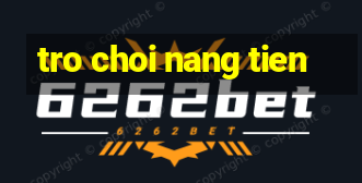 tro choi nang tien