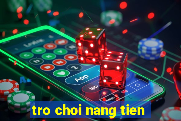 tro choi nang tien