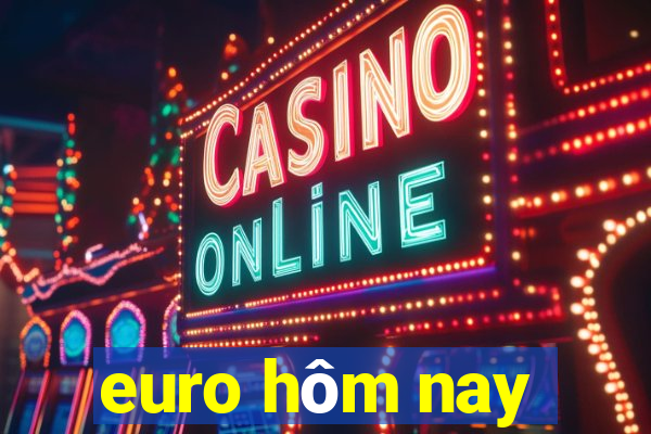 euro hôm nay