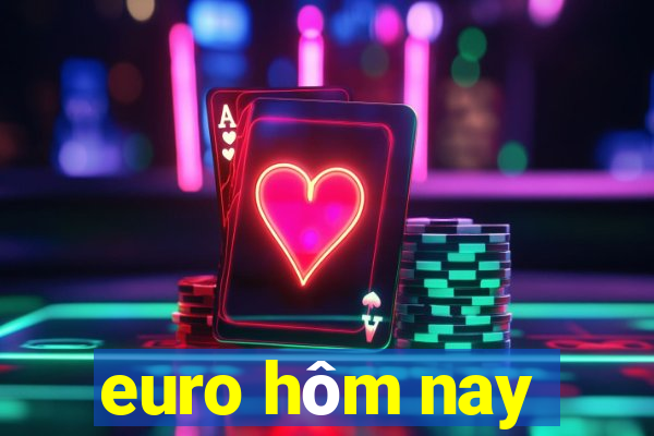 euro hôm nay