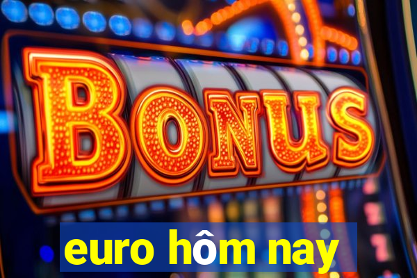 euro hôm nay