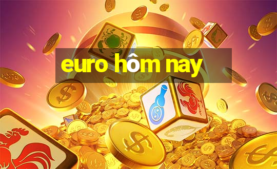 euro hôm nay