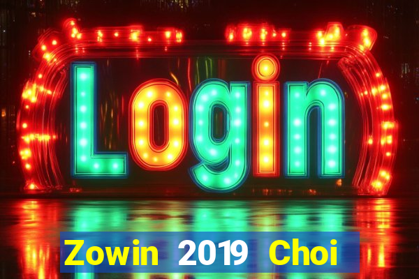 Zowin 2019 Choi Game Bài