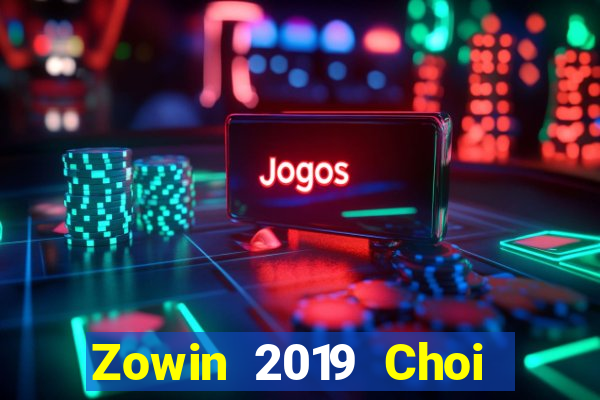 Zowin 2019 Choi Game Bài