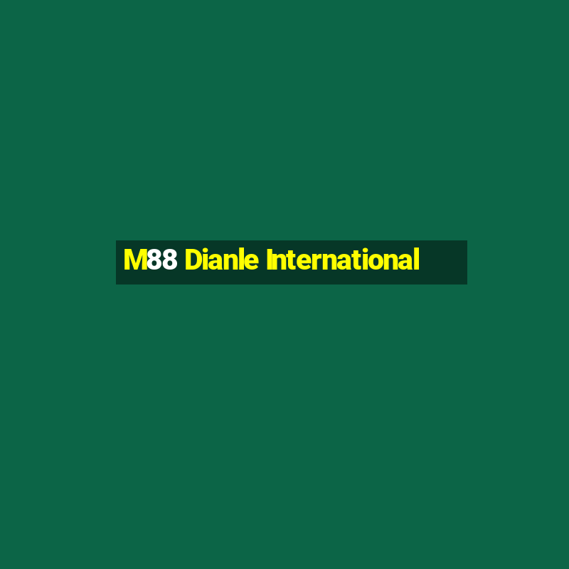 M88 Dianle International