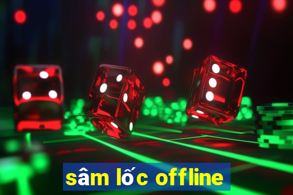 sâm lốc offline