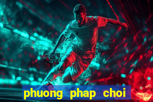 phuong phap choi lo de