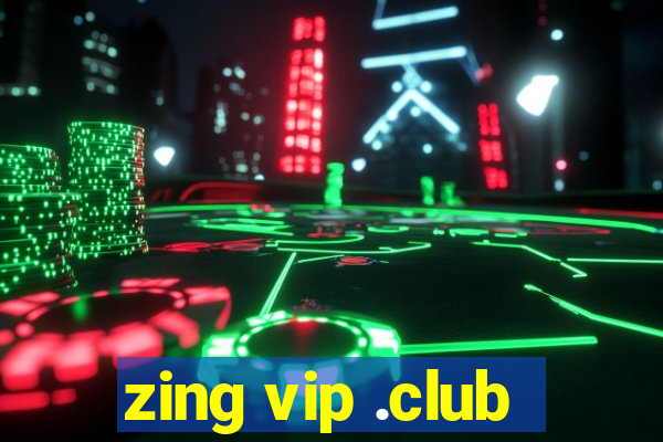 zing vip .club