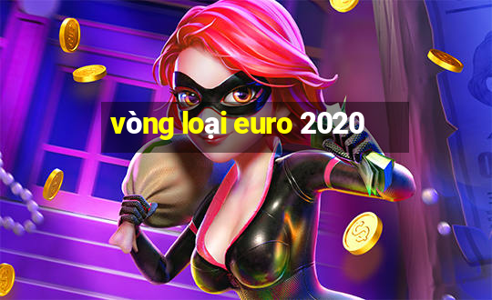 vòng loại euro 2020