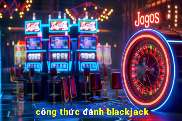 công thức đánh blackjack